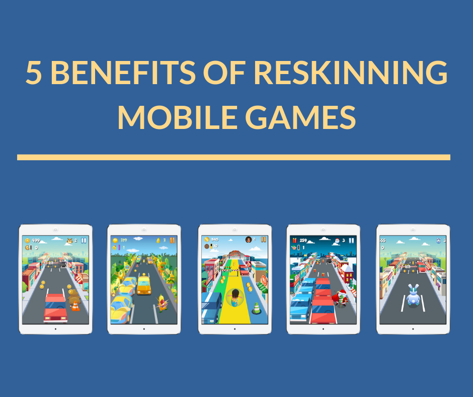 5 Benefits of Reskinning Mobile Games